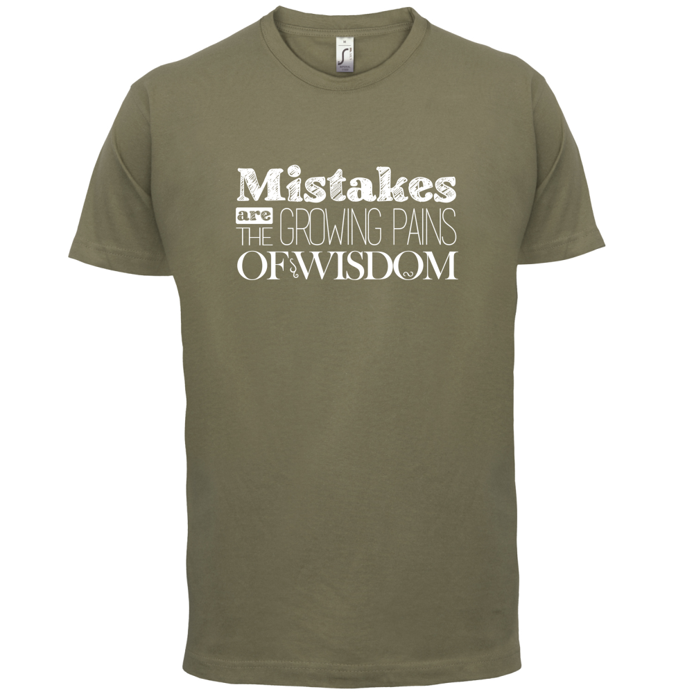 Mistakes Are Growing Pains of Wisdom T Shirt