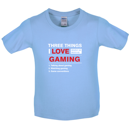 Three Things I Love Nearly As Much As Gaming Kids T Shirt