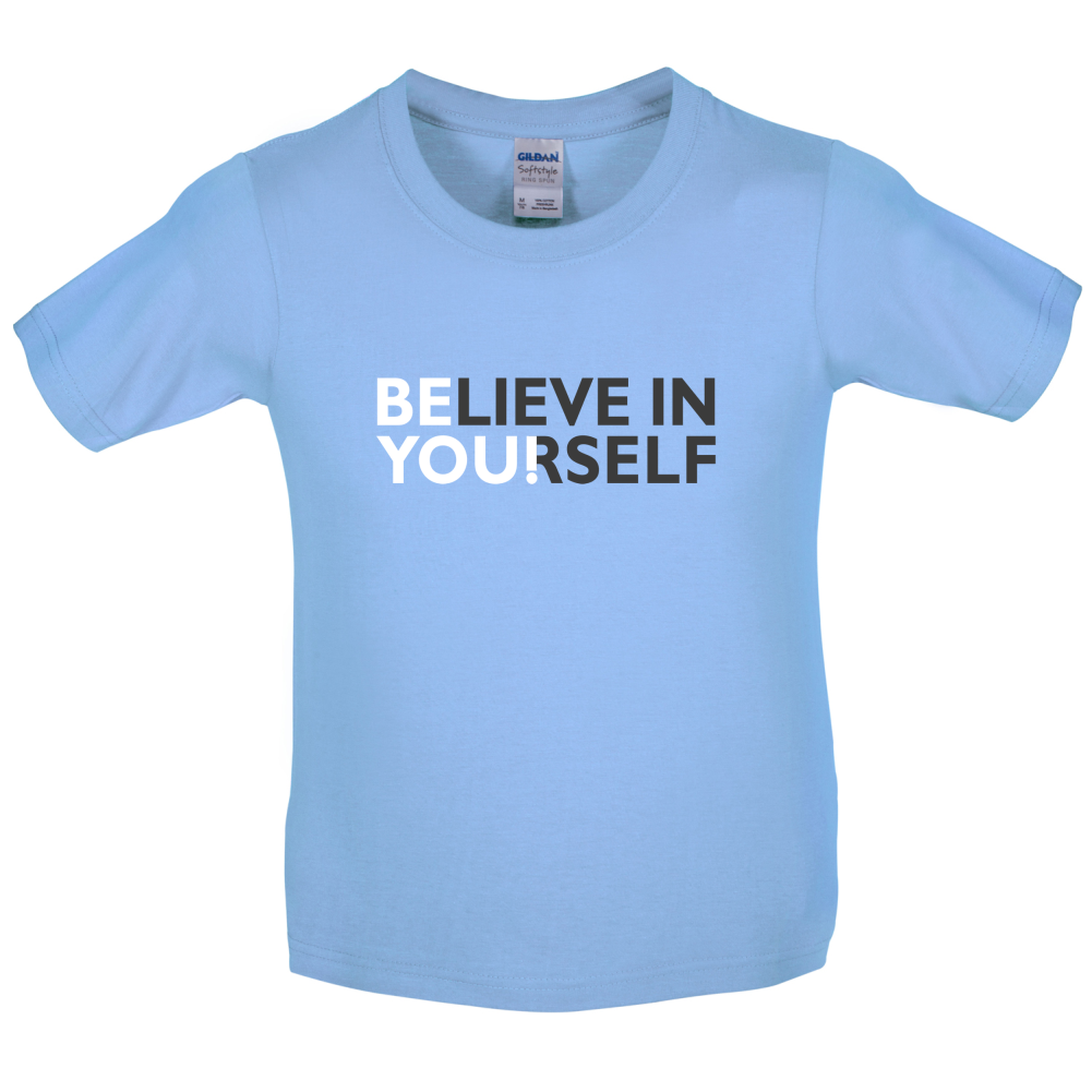 Be You, Believe in Yourself Kids T Shirt