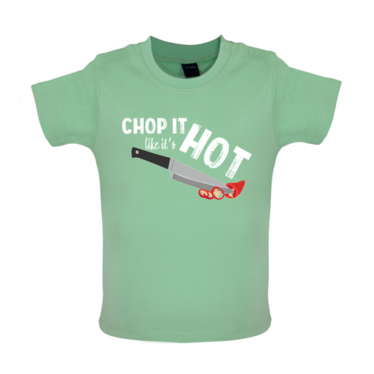 Chop It Like It's Hot Baby T Shirt