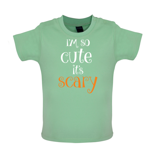 Im So Cute It Scary Baby T Shirt