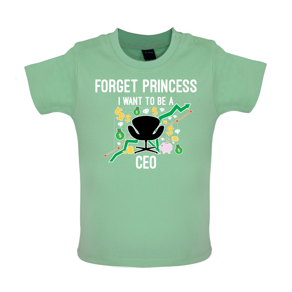 Forget Princess CEO Baby T Shirt