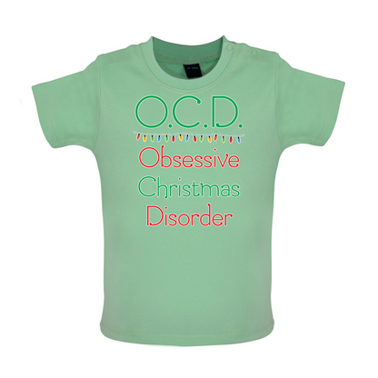 Obsessive Christmas Disorder Baby T Shirt