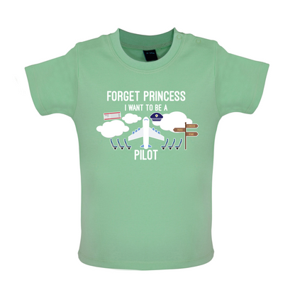 Forget Princess Pilot Baby T Shirt