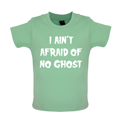 I Aint Afraid Of No Ghost Baby T Shirt