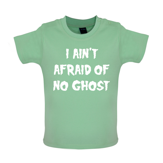 I Aint Afraid Of No Ghost Baby T Shirt