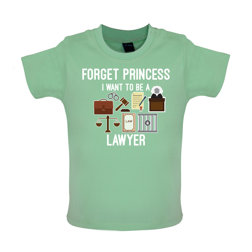 Forget Princess - Lawyer Baby T Shirt