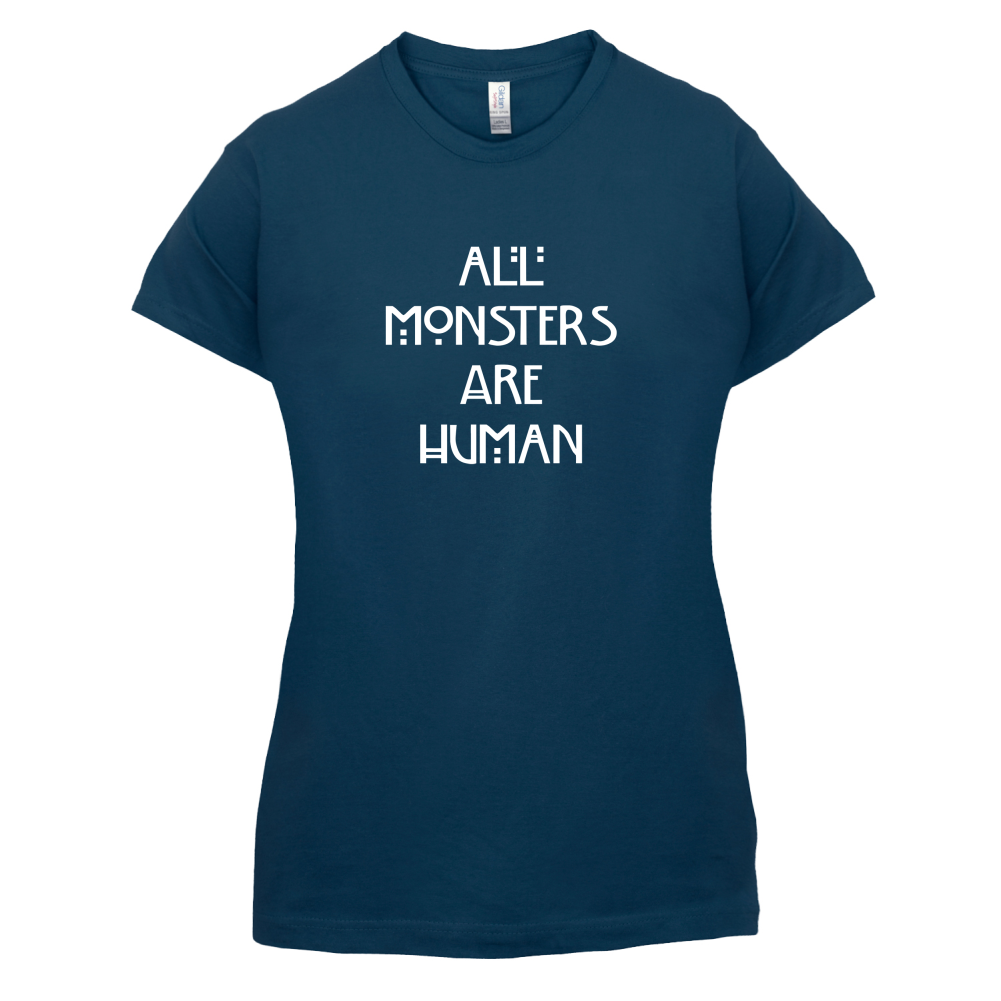 All Monsters Are Human T Shirt