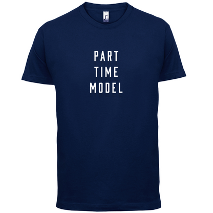 Part Time Model T Shirt