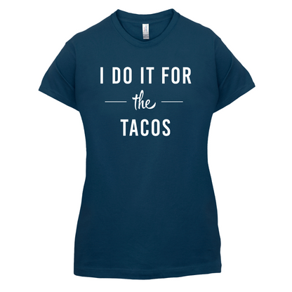 I Do It For The Tacos T Shirt