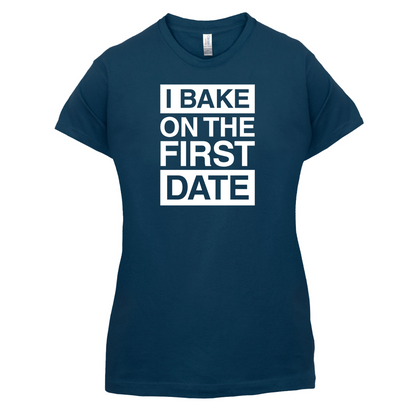 I Bake On The First Date T Shirt