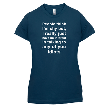 People Think I'm Shy, Not Interested T Shirt