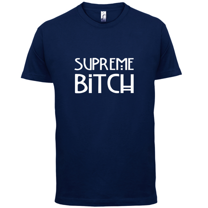 Supreme Bitch T Shirt