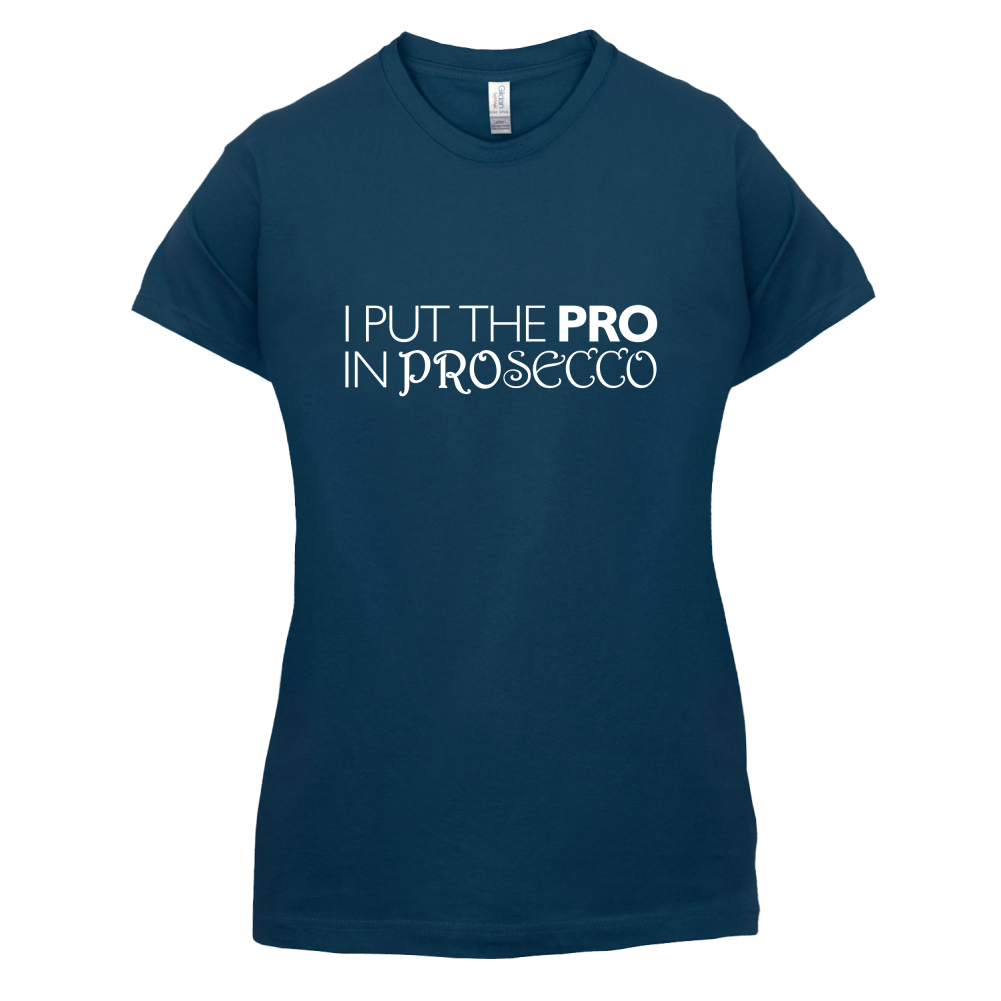 I Put Pro In Prosecco T Shirt