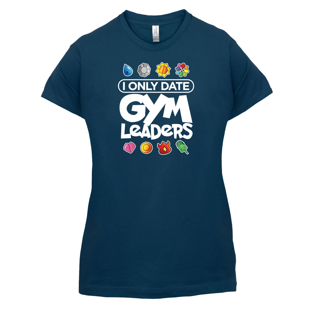 I Only Date Gym Leaders T Shirt