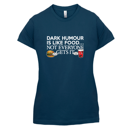 Dark Humour Is Like Food T Shirt