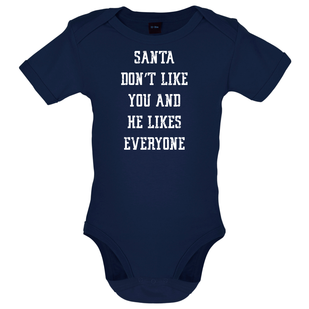 Santa Don't Like You And He Likes Everyone Baby T Shirt