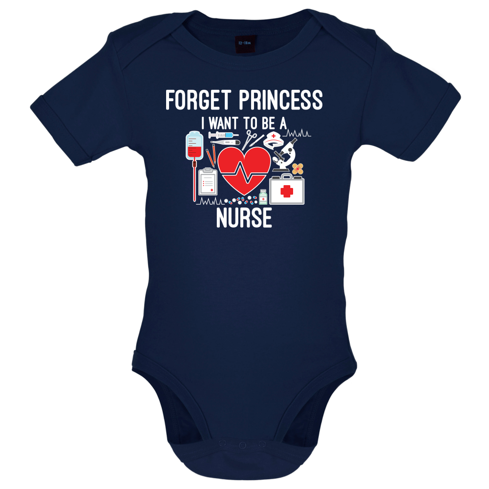 Forget Princess Nurse Baby T Shirt