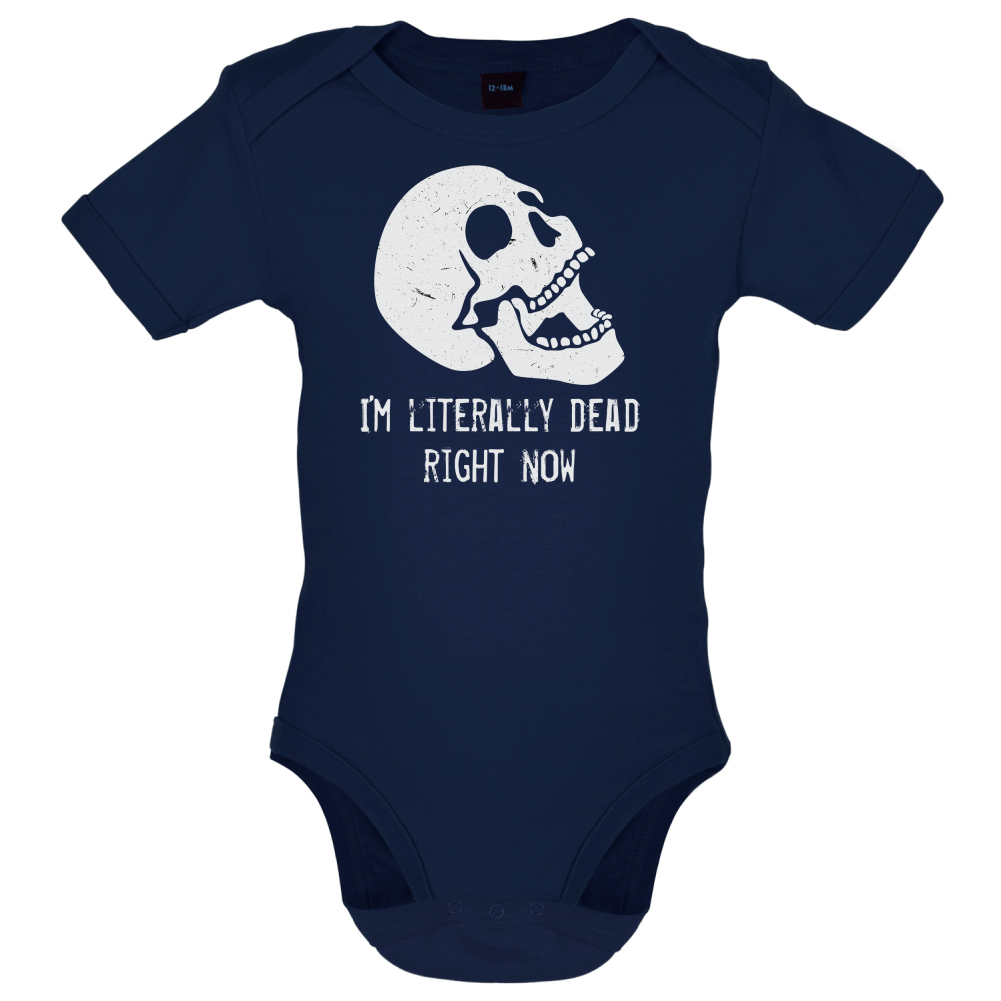 I'm Literally Dead Right Now Baby T Shirt