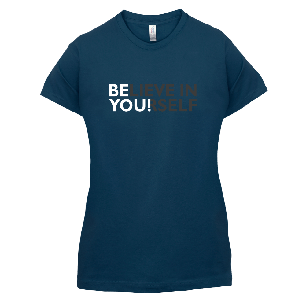 Be You, Believe in Yourself T Shirt