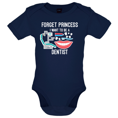 Forget Princess Dentist Baby T Shirt