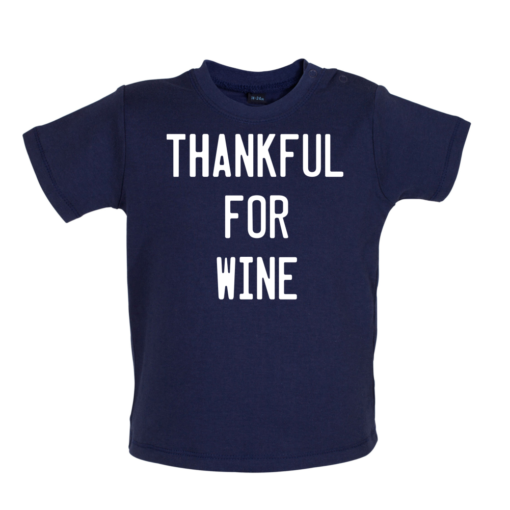 Thankful For Wine Baby T Shirt