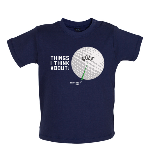 I Thiink About Golf Baby T Shirt