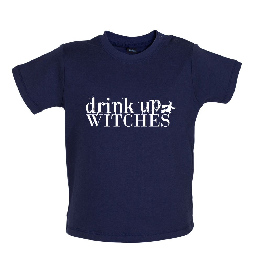 Drink Up Witches Baby T Shirt