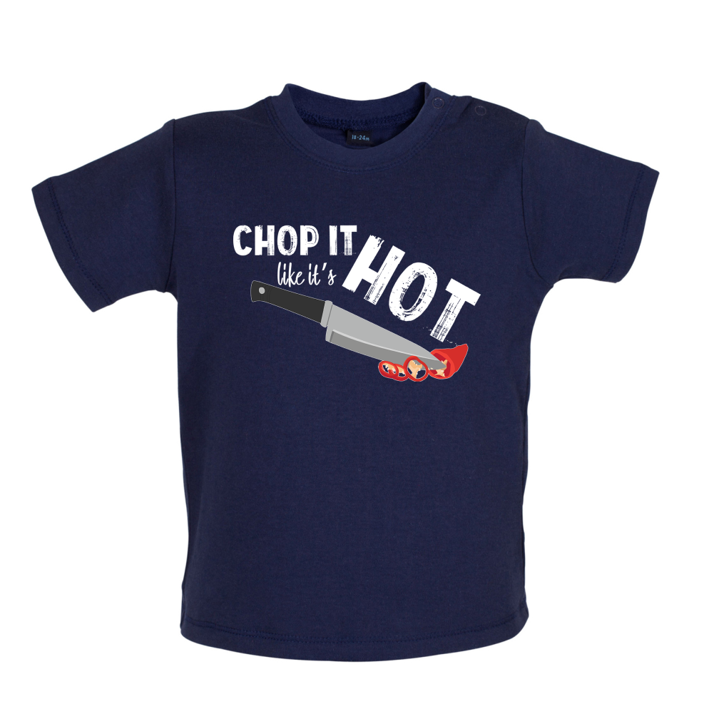 Chop It Like It's Hot Baby T Shirt