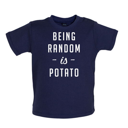 Being Random Is Potato Baby T Shirt