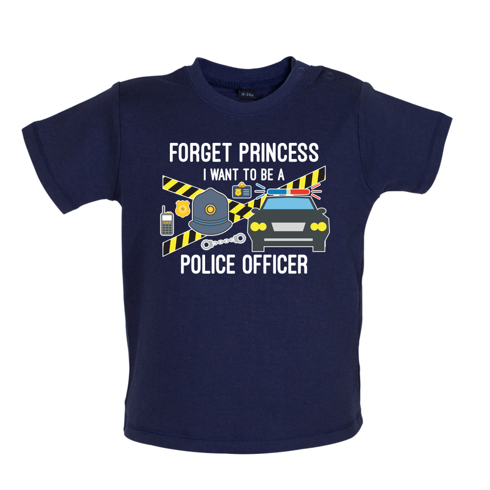 Forget Princess Police Officer Baby T Shirt