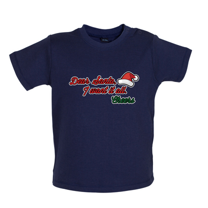 Santa I Want It All Baby T Shirt