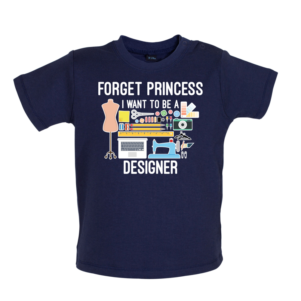 Forget princess - Designer Baby T Shirt