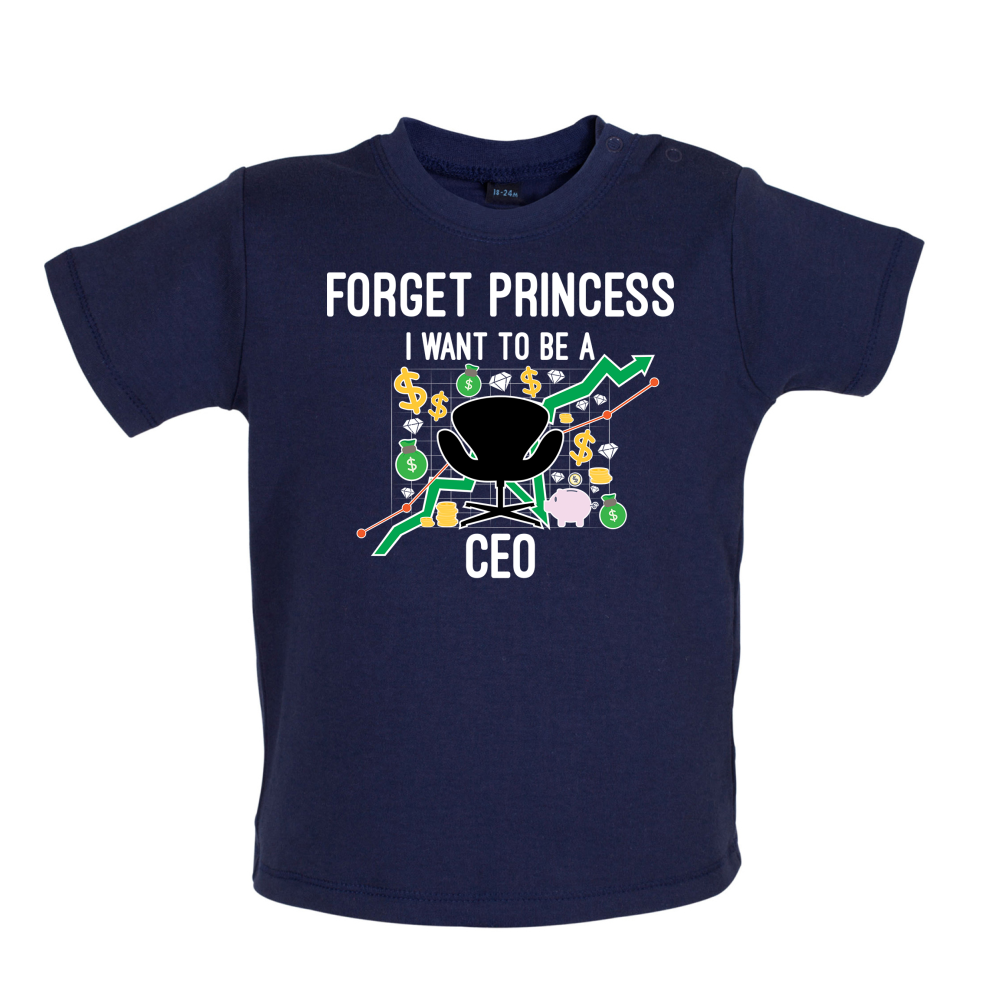 Forget Princess CEO Baby T Shirt