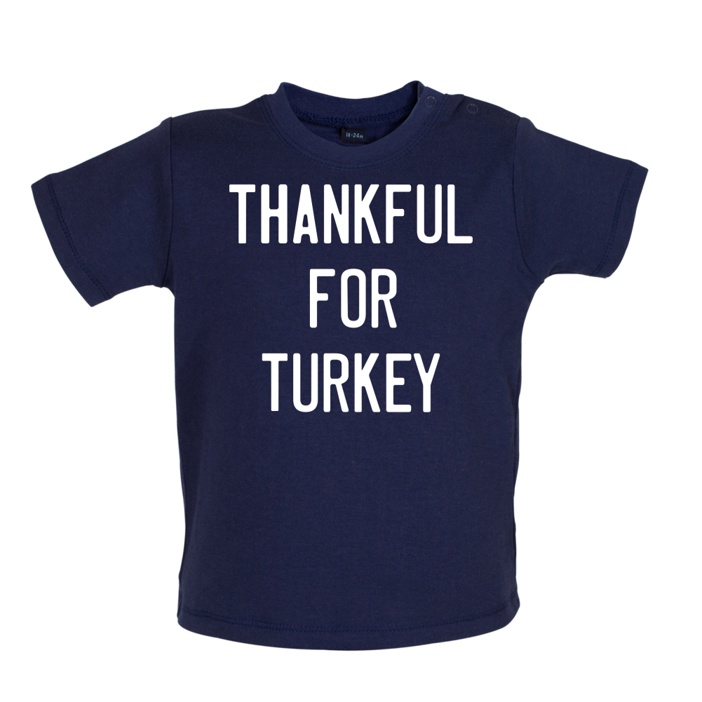 Thankful For Turkey Baby T Shirt