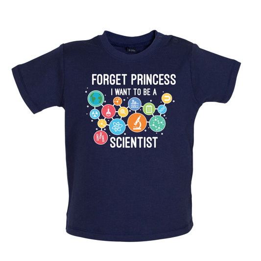 Forget Princess Scientist Baby T Shirt