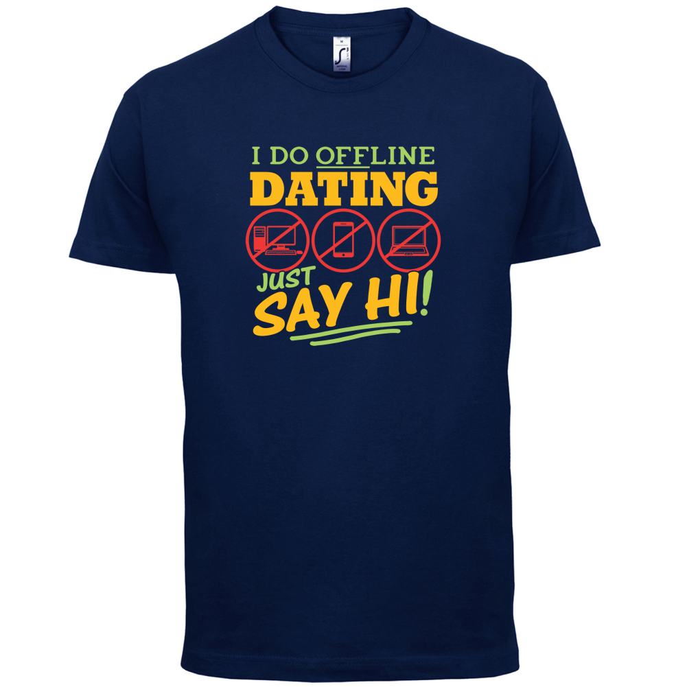 I Do Offline Dating T Shirt