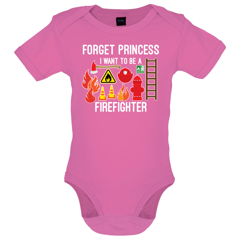 Forget Princess FireFighter Baby T Shirt