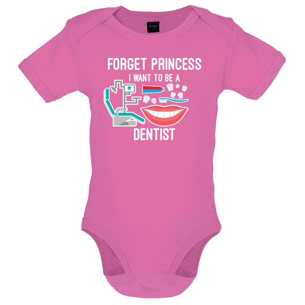 Forget Princess Dentist Baby T Shirt