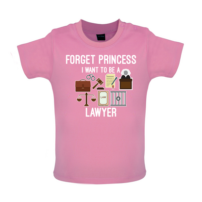 Forget Princess - Lawyer Baby T Shirt