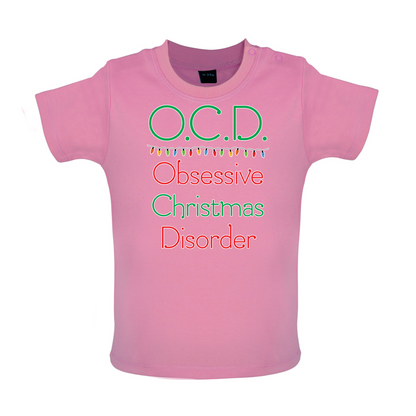 Obsessive Christmas Disorder Baby T Shirt