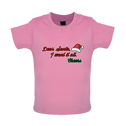 Santa I Want It All Baby T Shirt