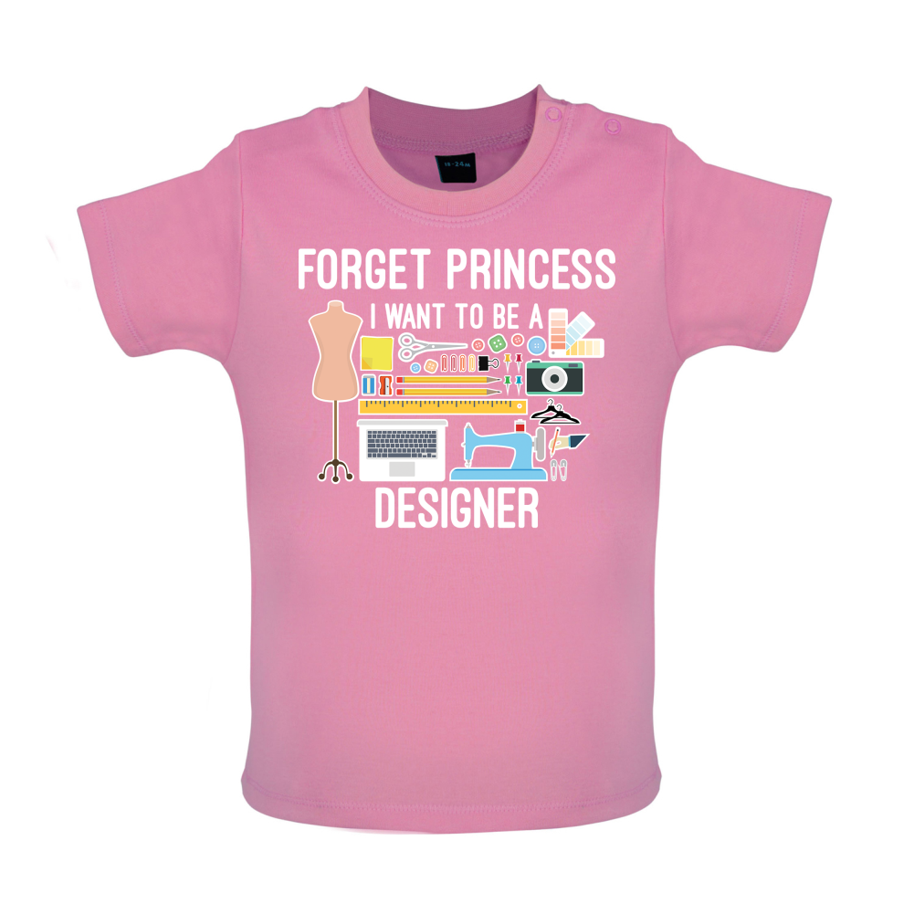 Forget princess - Designer Baby T Shirt