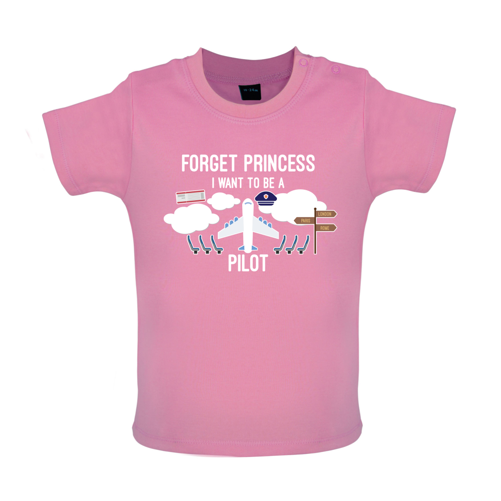 Forget Princess Pilot Baby T Shirt