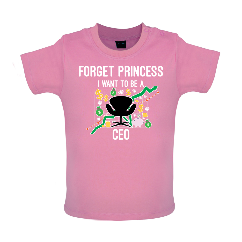 Forget Princess CEO Baby T Shirt