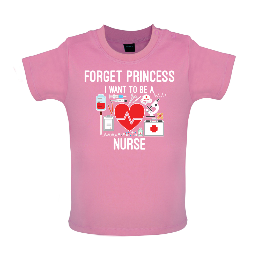 Forget Princess Nurse Baby T Shirt