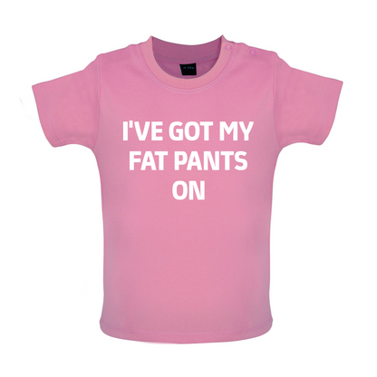 I've Got My Fat Pants On Baby T Shirt