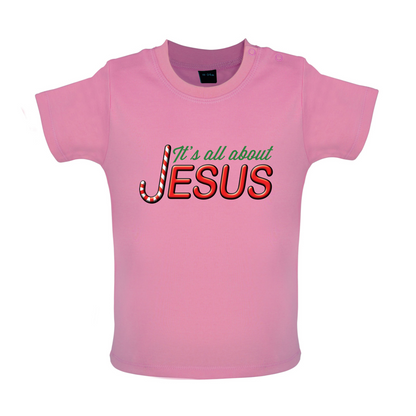 It's All About Jesus Baby T Shirt