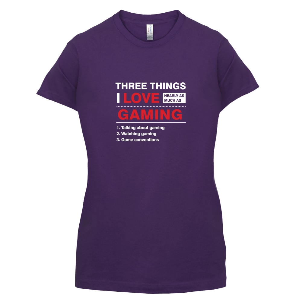 Three Things I Love Nearly As Much As Gaming T Shirt