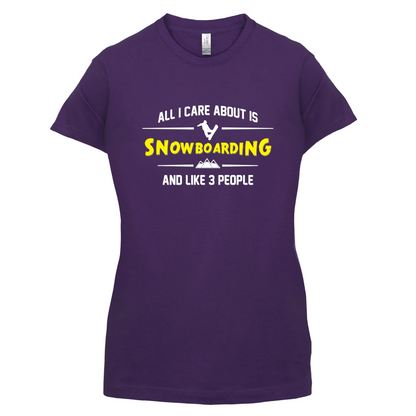 All I Care About Is Snowboarding T Shirt